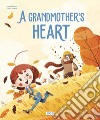 A grandmother's heart. Ediz. a colori libro