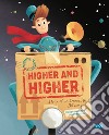 Higher and higher! Story of an impossible delivery. Ediz. a colori libro di Gobbetti Claudio Nikolova Diana