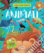 Animali. Cosa, come, perché. Ediz. a colori. Con Poster libro