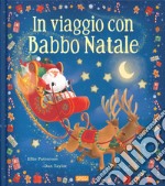 In viaggio con Babbo Natale. Ediz. a colori