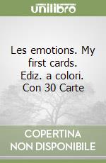 Les emotions. My first cards. Ediz. a colori. Con 30 Carte libro