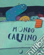 Mondo calzino. Ediz. a colori libro