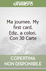 Ma journee. My first card. Ediz. a colori. Con 30 Carte libro