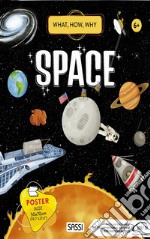 Space. What, how, why. Ediz. a colori. Con Poster libro