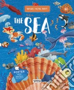 The sea. What, how, why. Con Poster libro