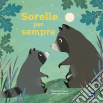 Sorelle per sempre. Picture books. Ediz. a colori