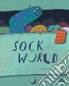 Sock world. Ediz. a colori libro di Freschi Brian