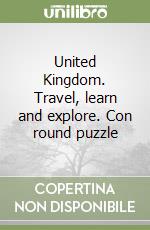 United Kingdom. Travel, learn and explore. Con round puzzle libro