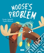 Moose's problem. Ediz. a colori