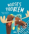 Moose's problem. Ediz. a colori libro di Gobbetti Claudio Nikolova Diyana