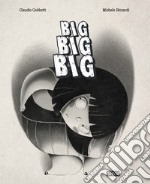 Big, big, big. Ediz. a colori libro