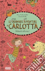 Attenti all'orso! Le (stra)ordinarie (dis)avventure di Carlotta libro