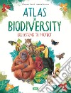 Atlas of biodiversity. Ecosystems to protect libro di Durand Emanuela Camusso Leonora