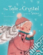 The tale of crystal and the snow. Ediz. a colori libro