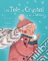 The tale of crystal and the snow. Ediz. a colori libro