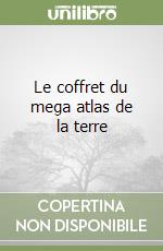 Le coffret du mega atlas de la terre