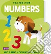 Pull and learn. Numbers. Ediz. a colori libro