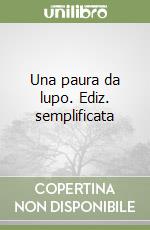 Una paura da lupo. Ediz. semplificata libro