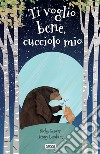 Ti voglio bene, cucciolo mio. Ediz. a colori libro