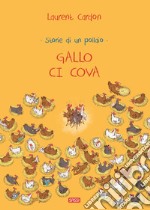 Gallo ci cova. Storie di un pollaio. Ediz. a colori