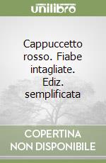 Cappuccetto rosso. Fiabe intagliate. Ediz. semplificata libro