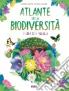 Atlante della biodiversità. Flora del mondo. Ediz. a colori libro