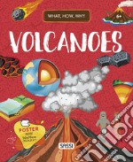 Volcanoes. What, how, why. Ediz. a colori. Con Poster libro