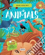 Animals. What, how, why. Ediz. a colori. Con Poster libro