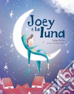 Joey e la luna. Ediz. a colori libro