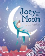 Joey and the moon. Ediz. a colori libro