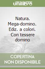 Natura. Mega-domino. Ediz. a colori. Con tessere domino libro