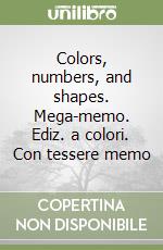 Colors, numbers, and shapes. Mega-memo. Ediz. a colori. Con tessere memo libro