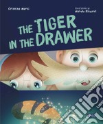 A tiger in the drawer. Ediz. a colori libro