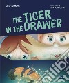 A tiger in the drawer. Ediz. a colori libro