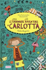 Roba da gatti. Le (stra)ordinarie (dis)avventure di Carlotta libro