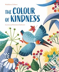 The colours of the kindness. Ediz. a colori libro
