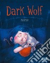 Dark Wolf. Ediz. a colori libro