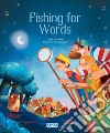 Fishing for words. Ediz. a colori libro