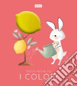 I colori. Tocca anche tu! Ediz. a colori libro