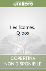 Les licornes. Q-box libro