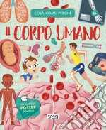 Il corpo umano. Cosa, come, perché. Con Poster libro