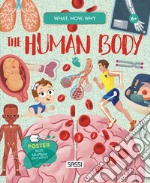 The human body. What, how, why. Con Poster libro