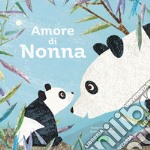 Amore di nonna. Ediz. a colori