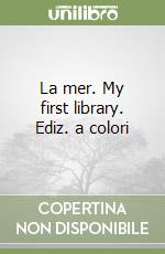 La mer. My first library. Ediz. a colori