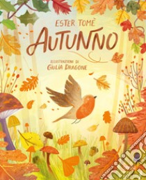 Autunno. Ediz. a colori, Ester Tomè