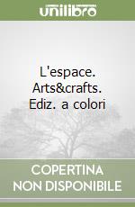 L'espace. Arts&crafts. Ediz. a colori libro