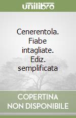 Cenerentola. Fiabe intagliate. Ediz. semplificata libro
