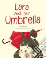 Lara and her umbrella. Ediz. a colori libro