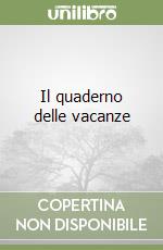 Il quaderno delle vacanze libro