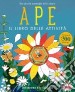 Ape. Il libro delle attività. Con adesivi. Ediz. a colori libro